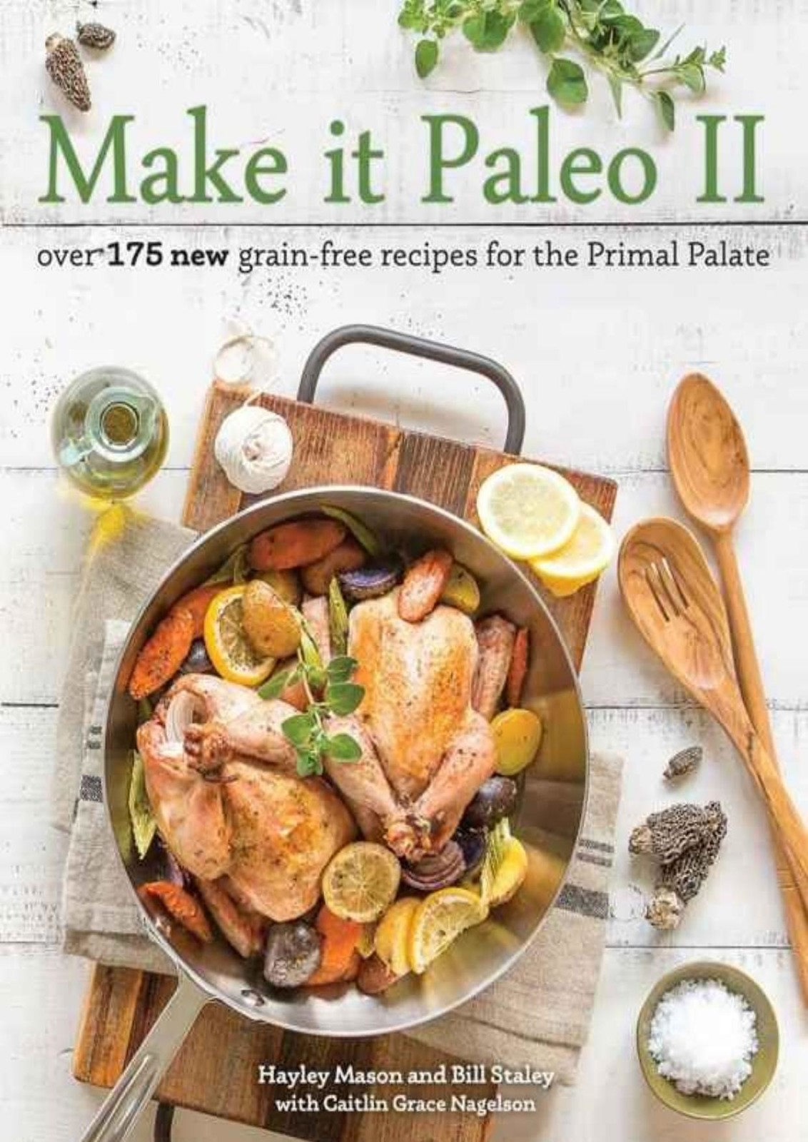 Make It Paleo II: Over 175 New Grain-Free Recipes for the Primal Palate