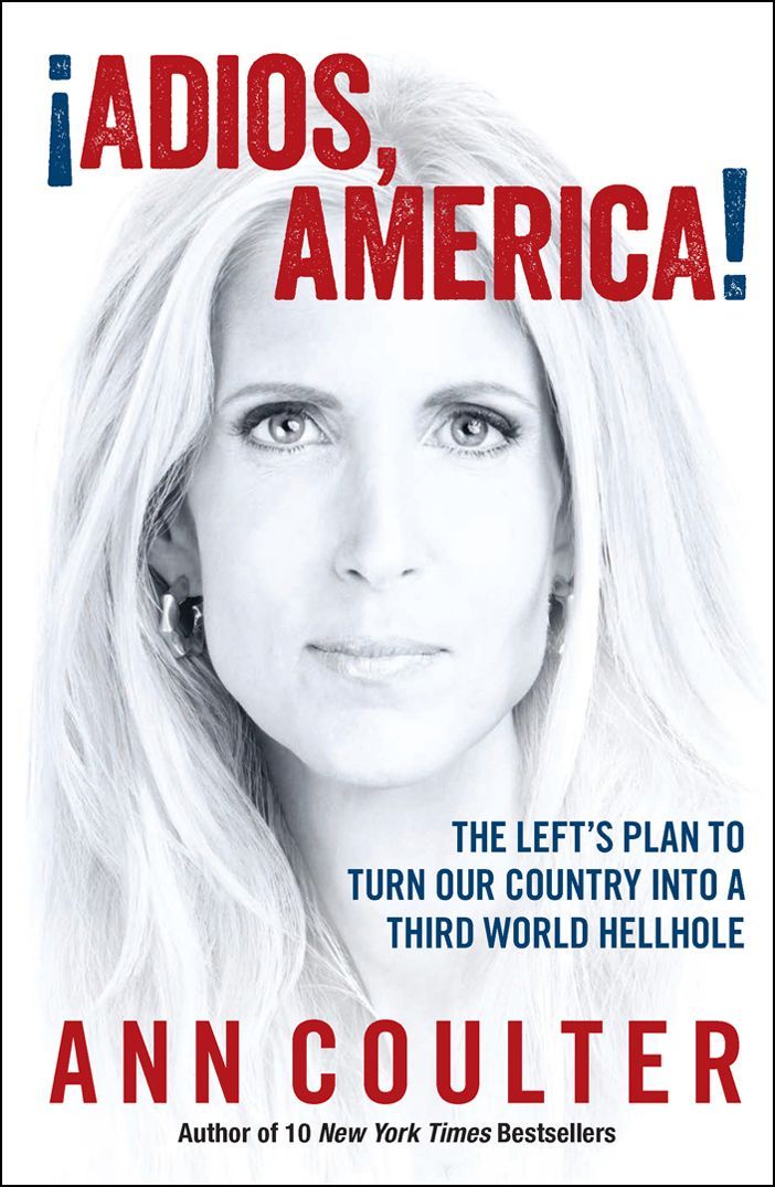 Adios, America: The Left's Plan to Turn Our Country Into a Third World Hellhole