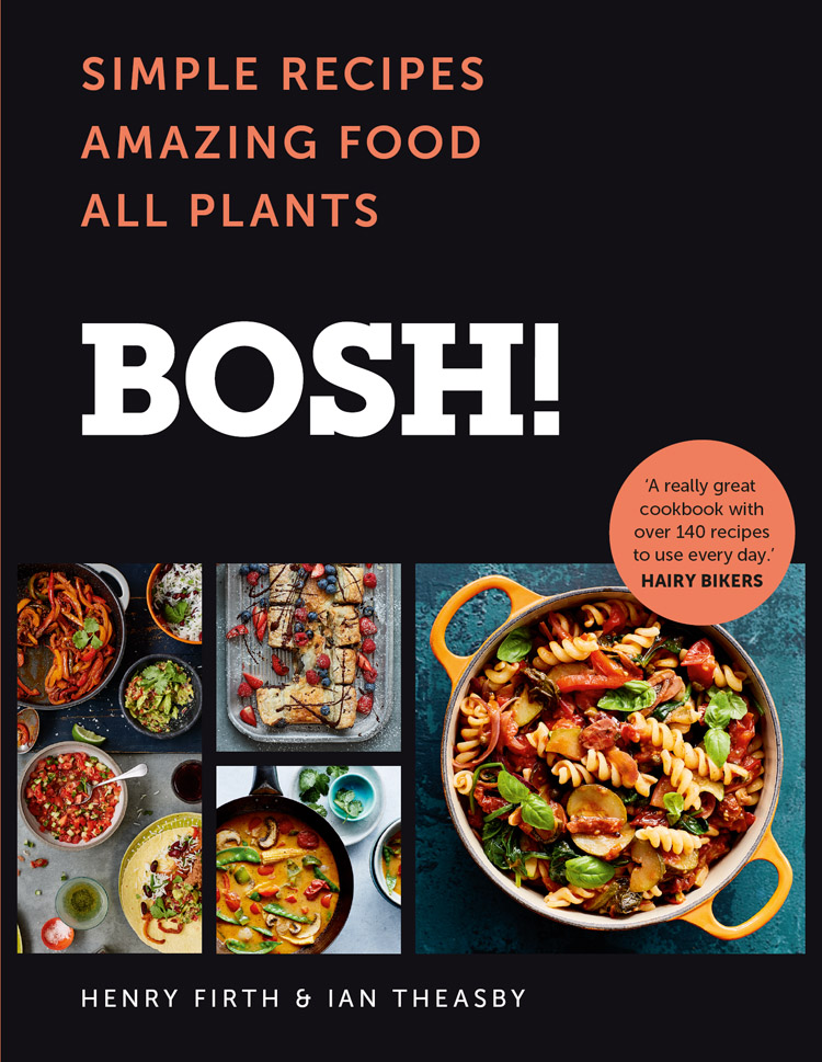 BOSH!: Simple Recipes. Amazing Food. All Plants.