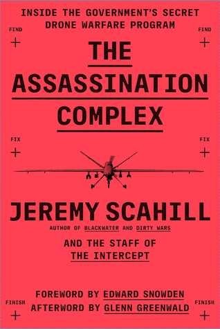 The Assassination Complex: Inside the Government's Secret Drone Warfare Program
