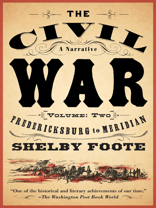 The Civil War: A Narrative Vol. II: Fredericksburg to Meridian