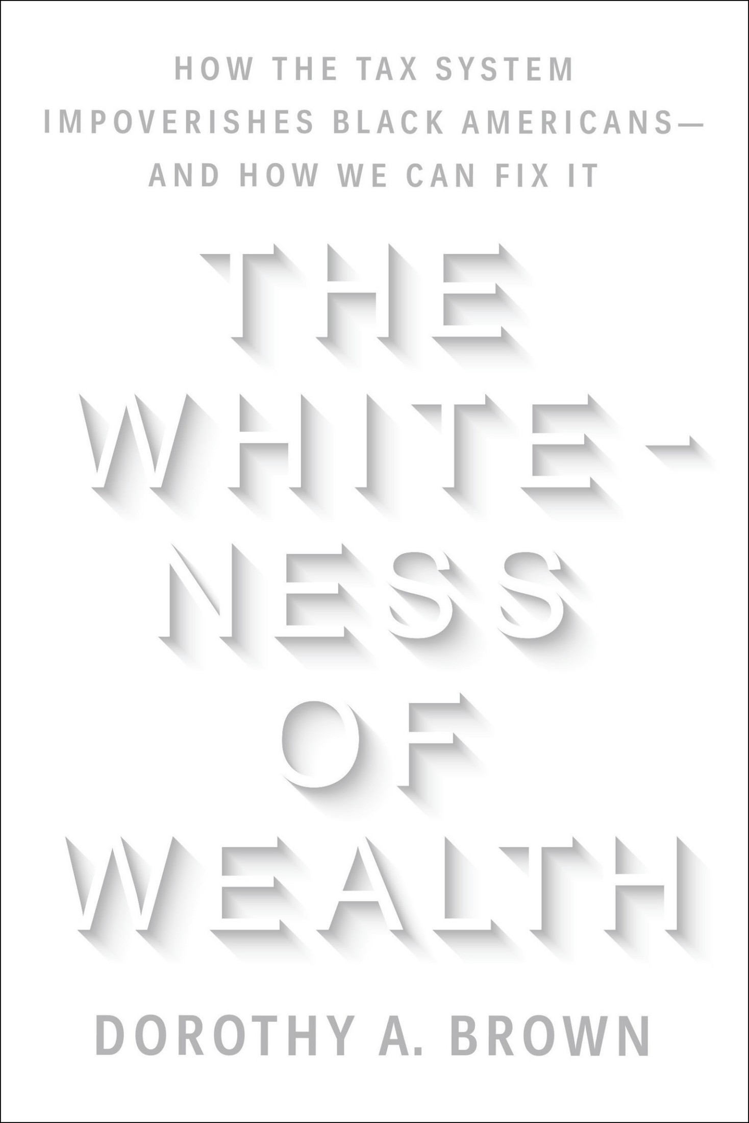 The Whiteness of Wealth: How the Tax System Impoverishes Black Americans--And How We Can Fix It
