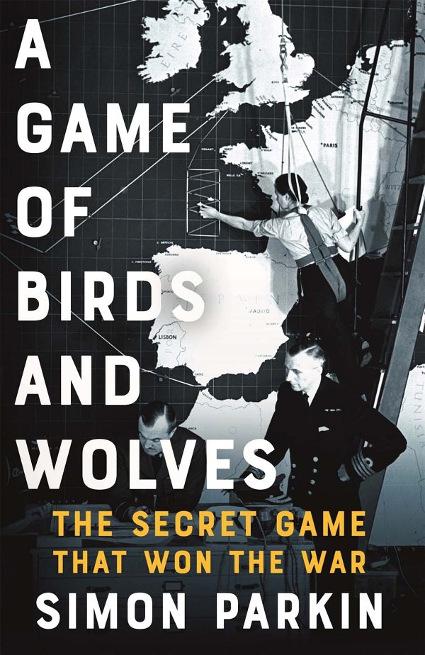 A Game of Birds and Wolves: The Ingenious Young Women Whose Secret Board Game Helped Win World War II