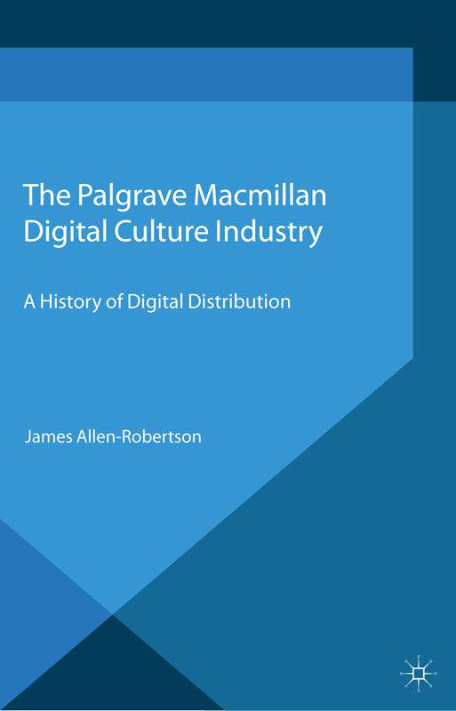 Digital Culture Industry: A History of Digital Distribution
