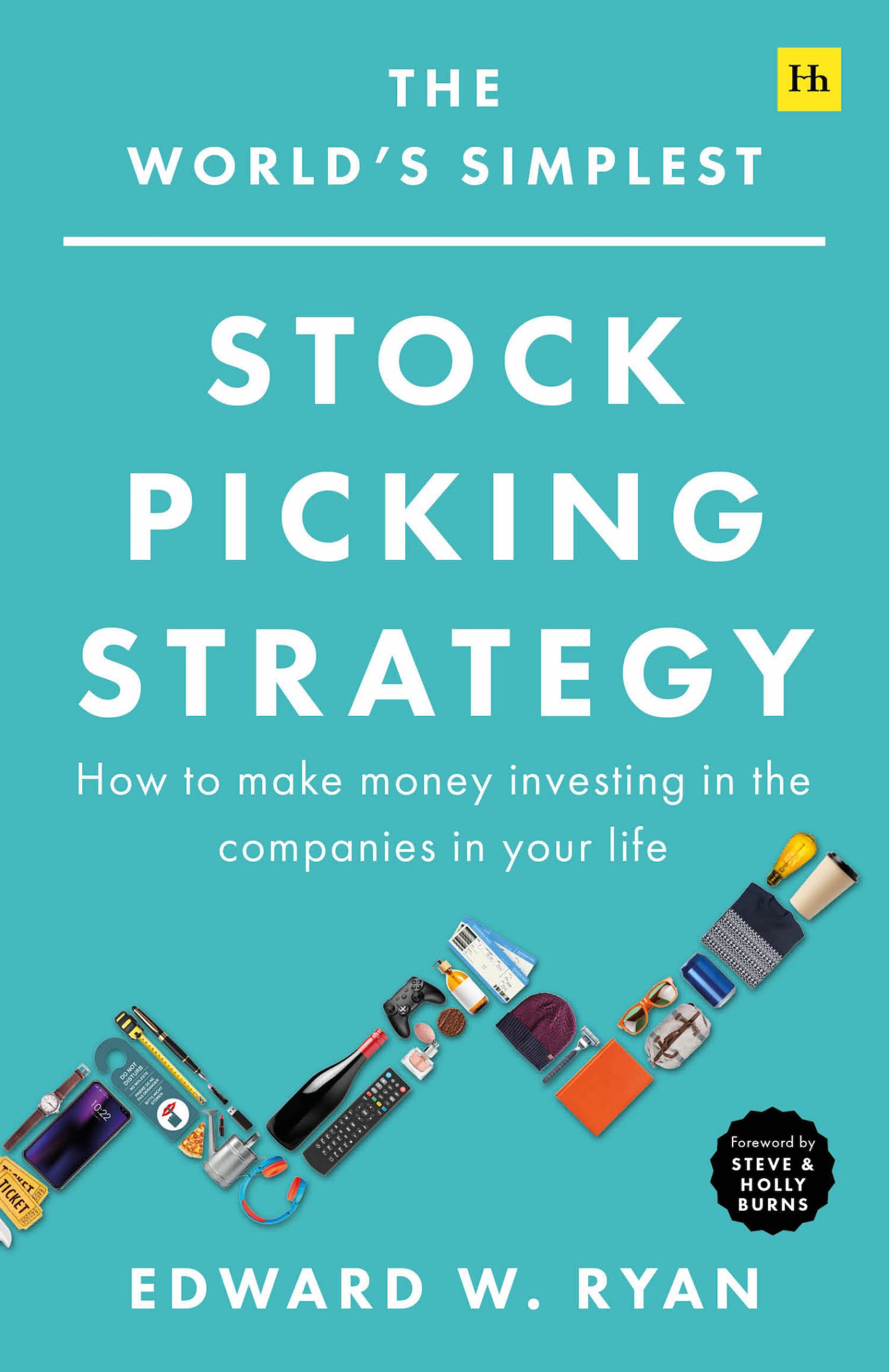 The World's Simplest Stock Picking Strategy: How to Make Money Investing in the Companies in Your Life