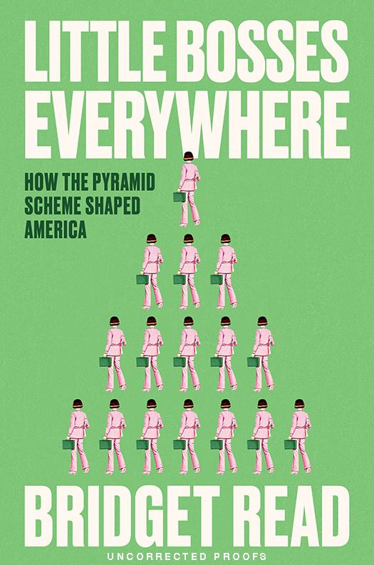 Little Bosses Everywhere: How the Pyramid Scheme Shaped America