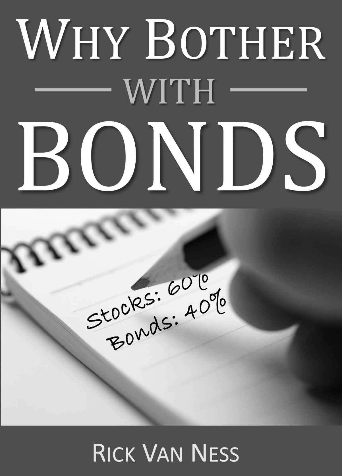 Why Bother With Bonds: A Guide to Build All-Weather Portfolio Including CDs, Bonds, and Bond Funds--Even During Low Interest Rates