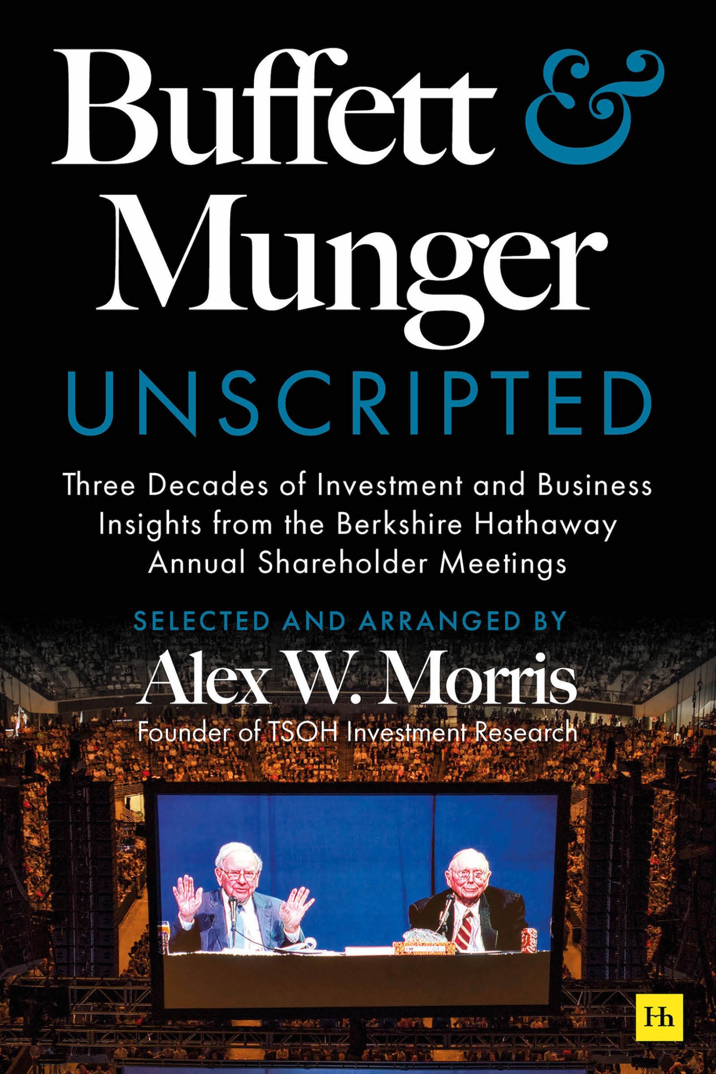 Buffett and Munger Unscripted: Three Decades of Investment and Business Insights From the Berkshire Hathaway Annual Shareholder Meetings