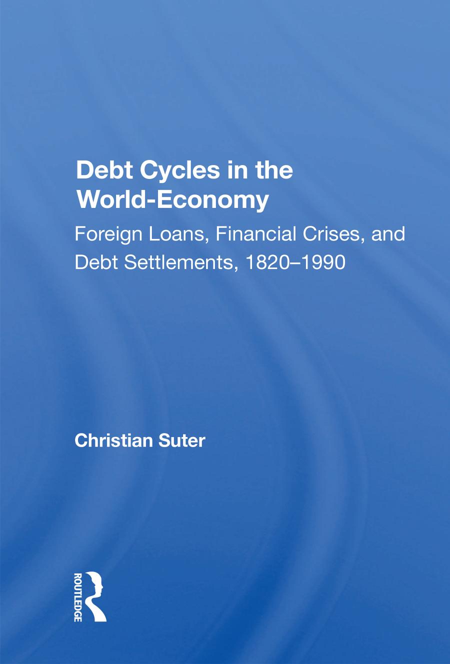 Debt Cycles in the World-Economy: Foreign Loans, Financial Crises, and Debt Settlements 1820-1990