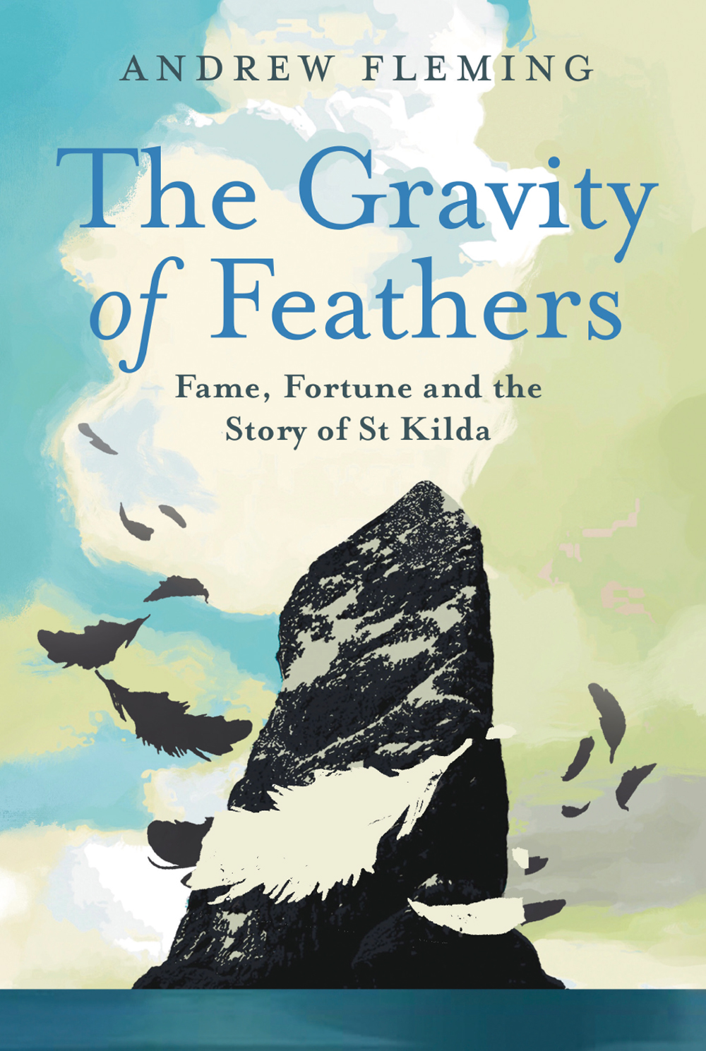 The Gravity of Feathers: Fame, Fortune and the Story of St Kilda