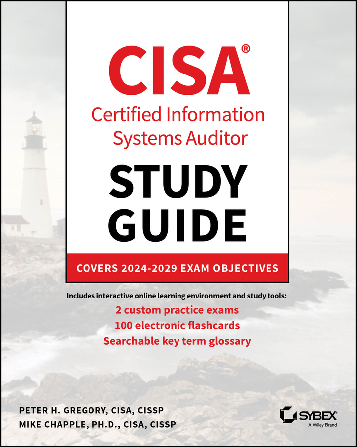 CISA Certified Information Systems Auditor Study Guide: Covers 2024 - 2029 Exam Objectives