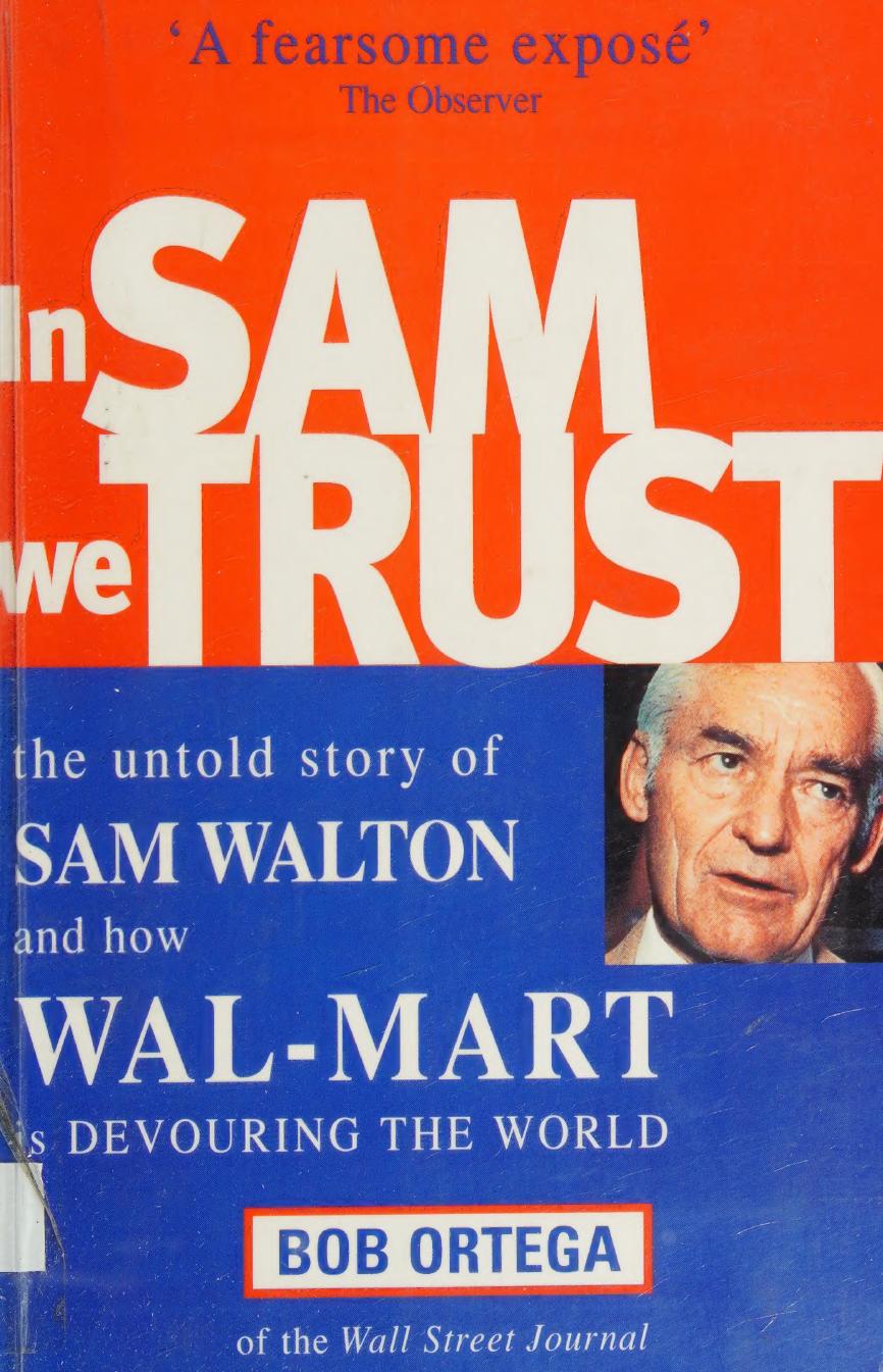 In Sam we trust : the untold story of Sam Walton, and how Wal-Mart is devouring America