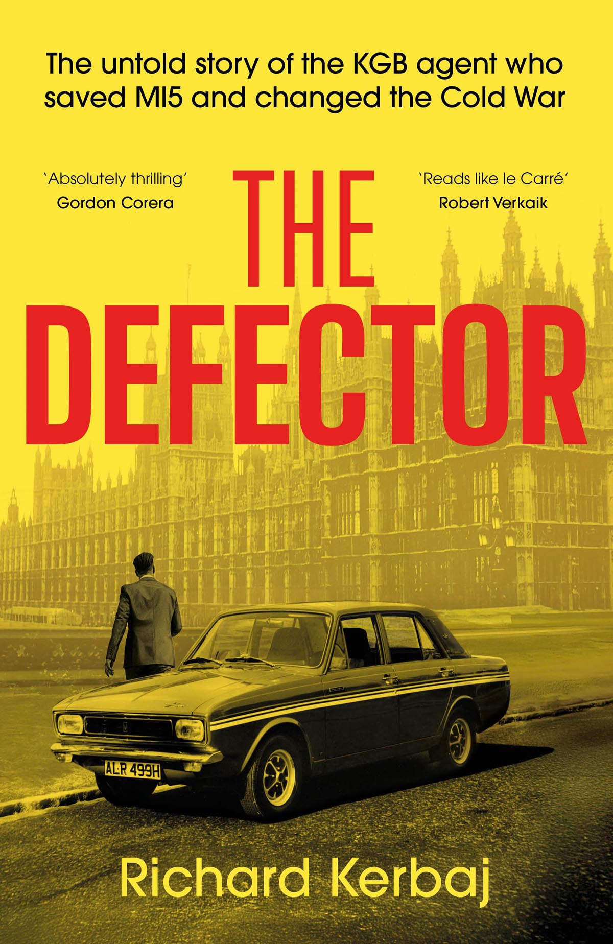 The Defector: The Untold Story of the KGB Agent Who Saved MI5 and Changed the Cold War - 'Reads Like Le Carré', Robert Verkaik