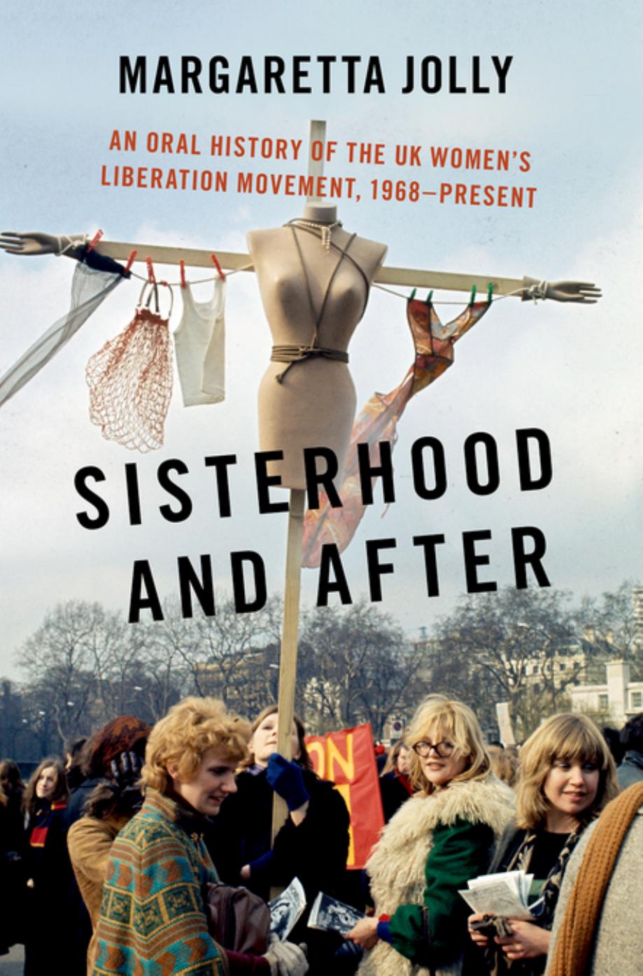 Sisterhood and After: An Oral History of the UK Women's Liberation Movement, 1968-Present
