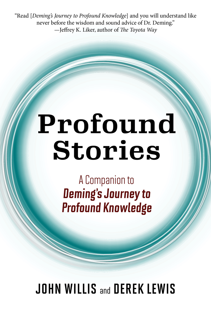 Profound Stories: A Companion to Deming's Journey to Profound Knowledge
