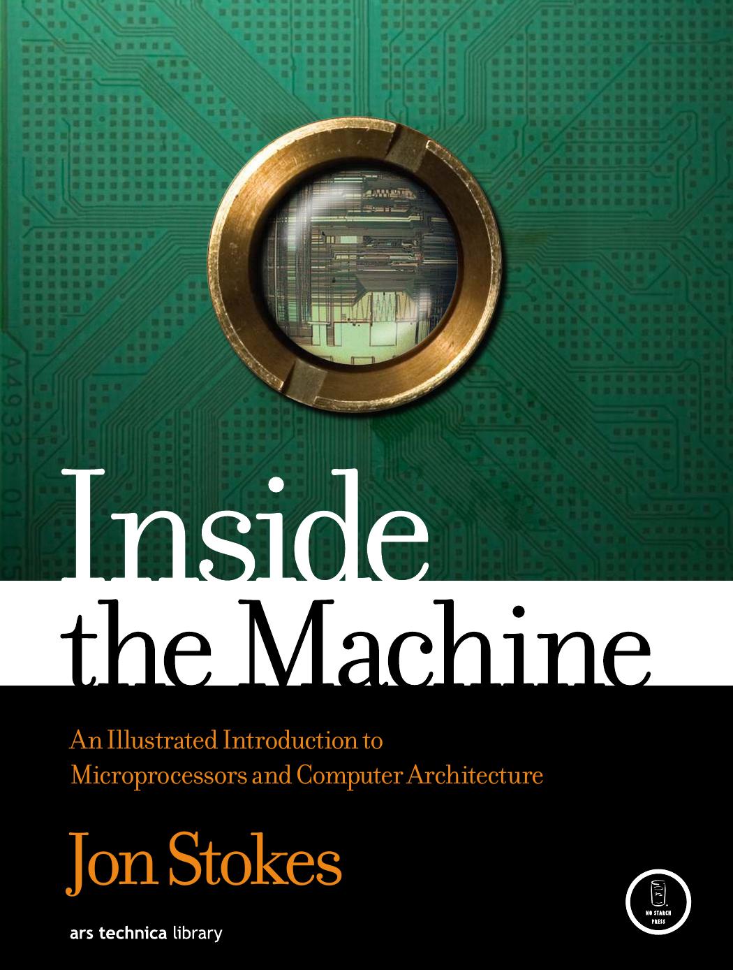 Inside the Machine: An Illustrated Introduction to Microprocessors and Computer Architecture