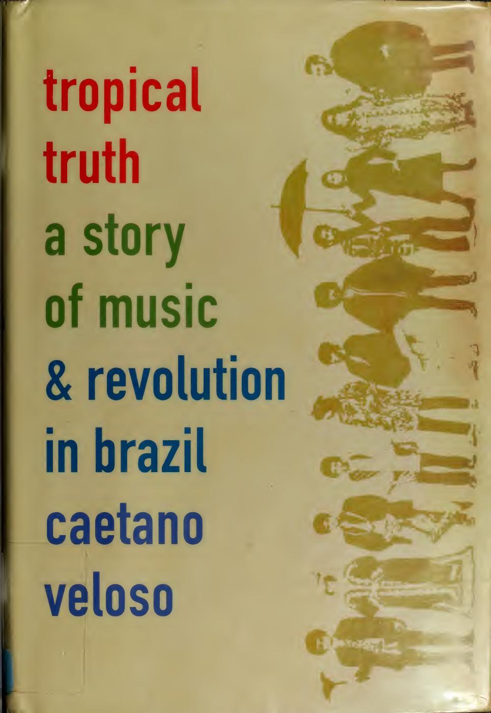 Tropical Truth: A Story of Music and Revolution in Brazil