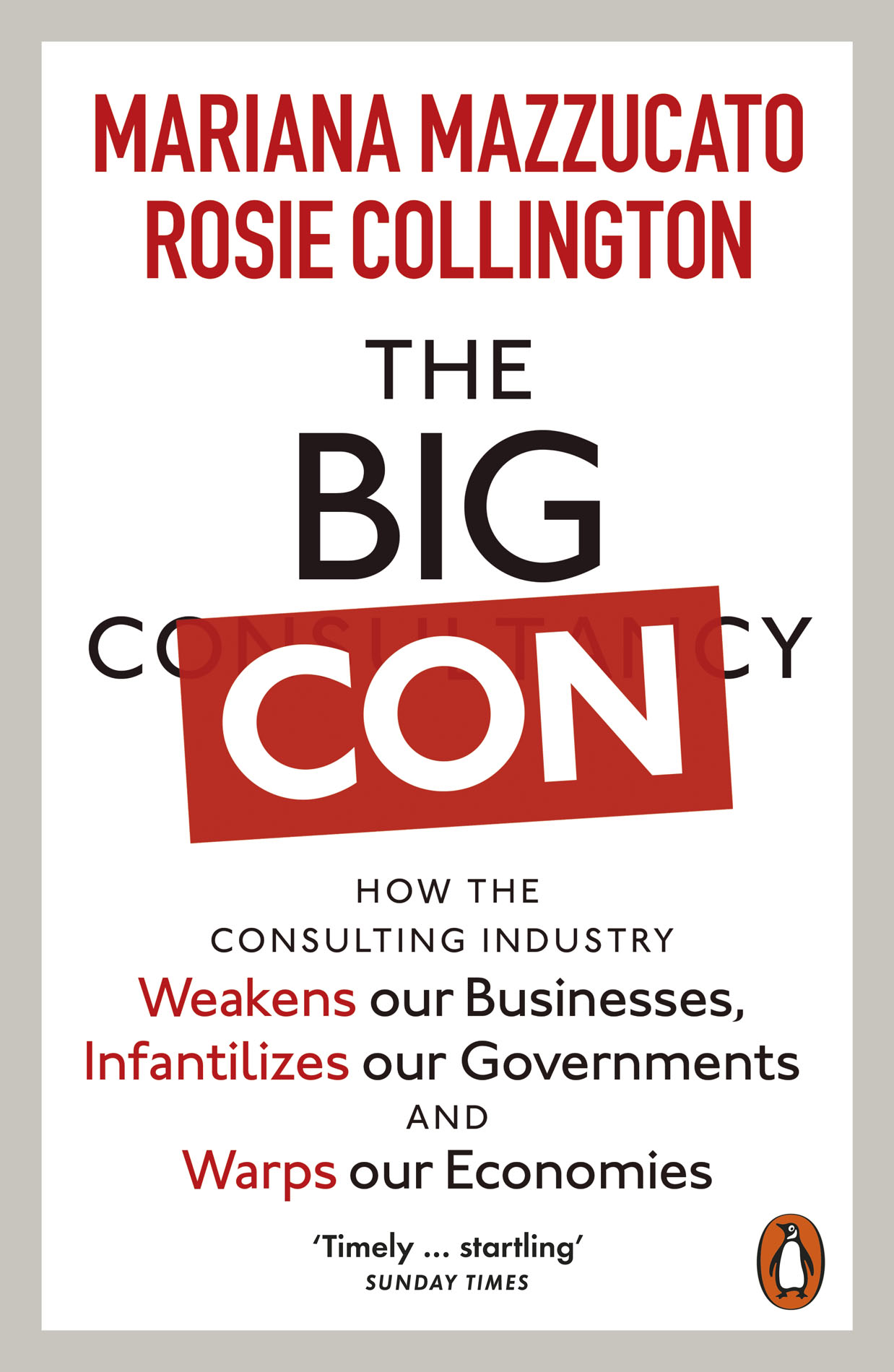 The Big Con: How the Consulting Industry Weakens Our Businesses, Infantilizes Our Governments and Warps Our Economies