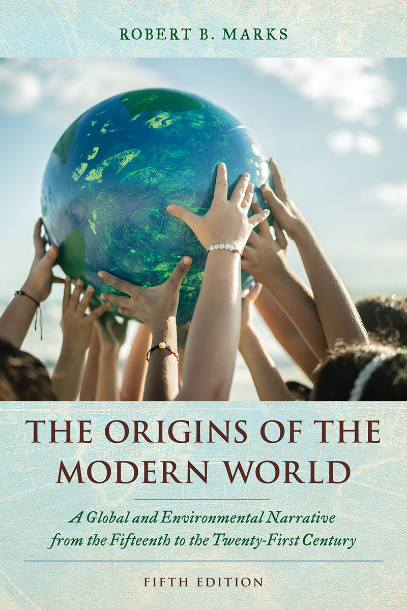 The Origins of the Modern World: A Global and Environmental Narrative From the Fifteenth to the Twenty-First Century