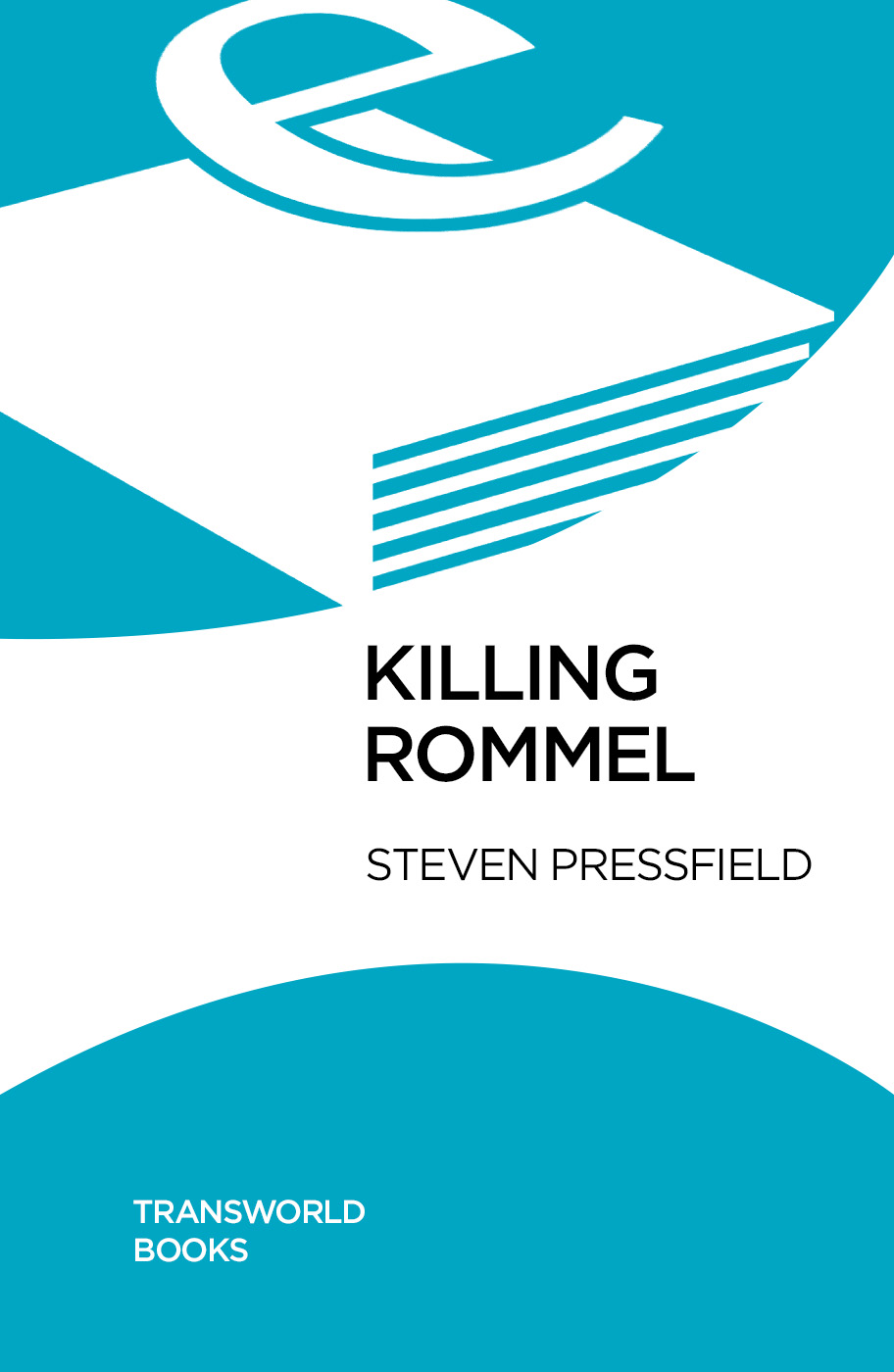 Killing Rommel: An Action-Packed, Tense and Thrilling Wartime Adventure Guaranteed to Keep You on the Edge of Your Seat