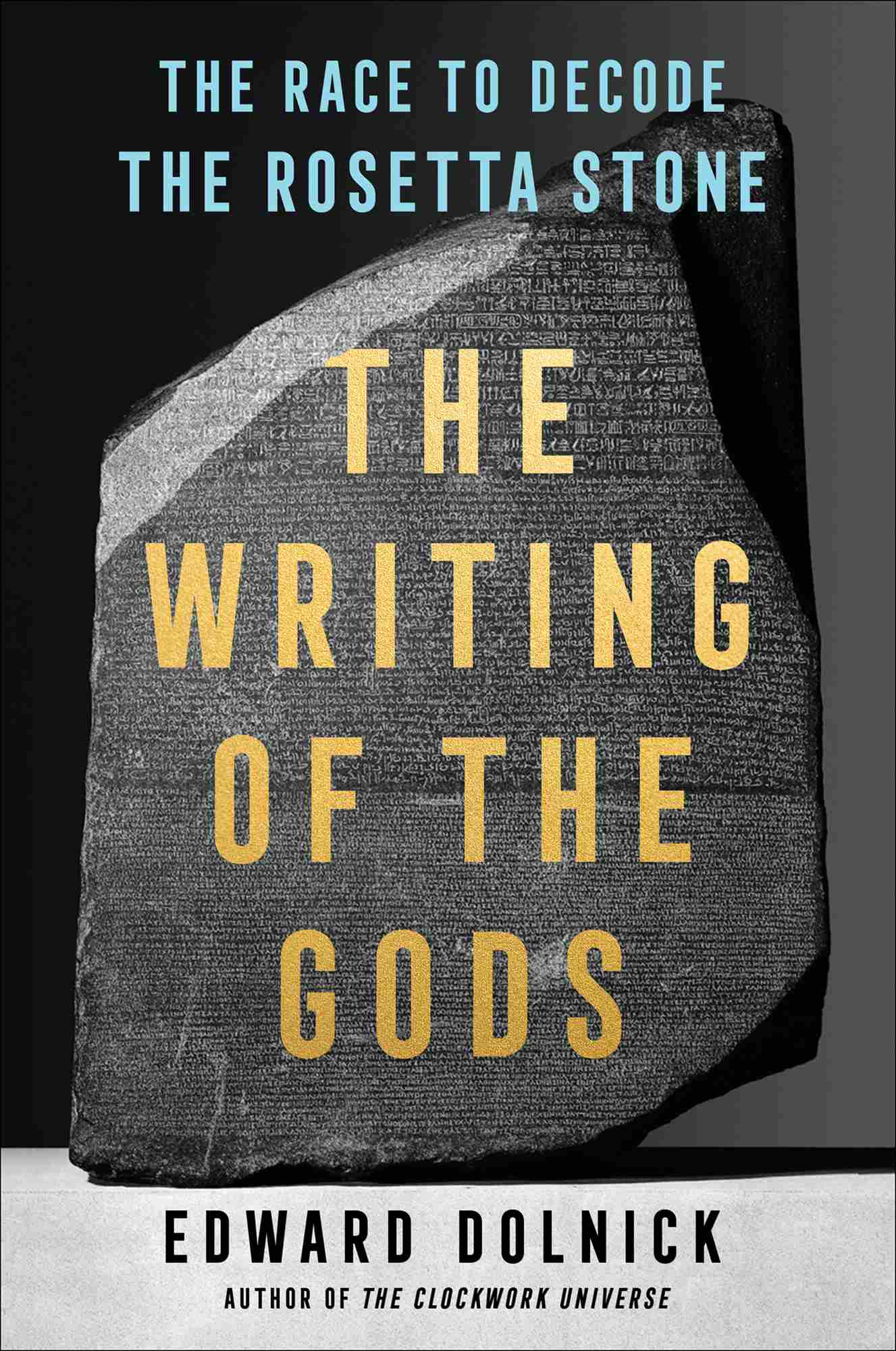 The Writing of the Gods: The Race to Decode the Rosetta Stone