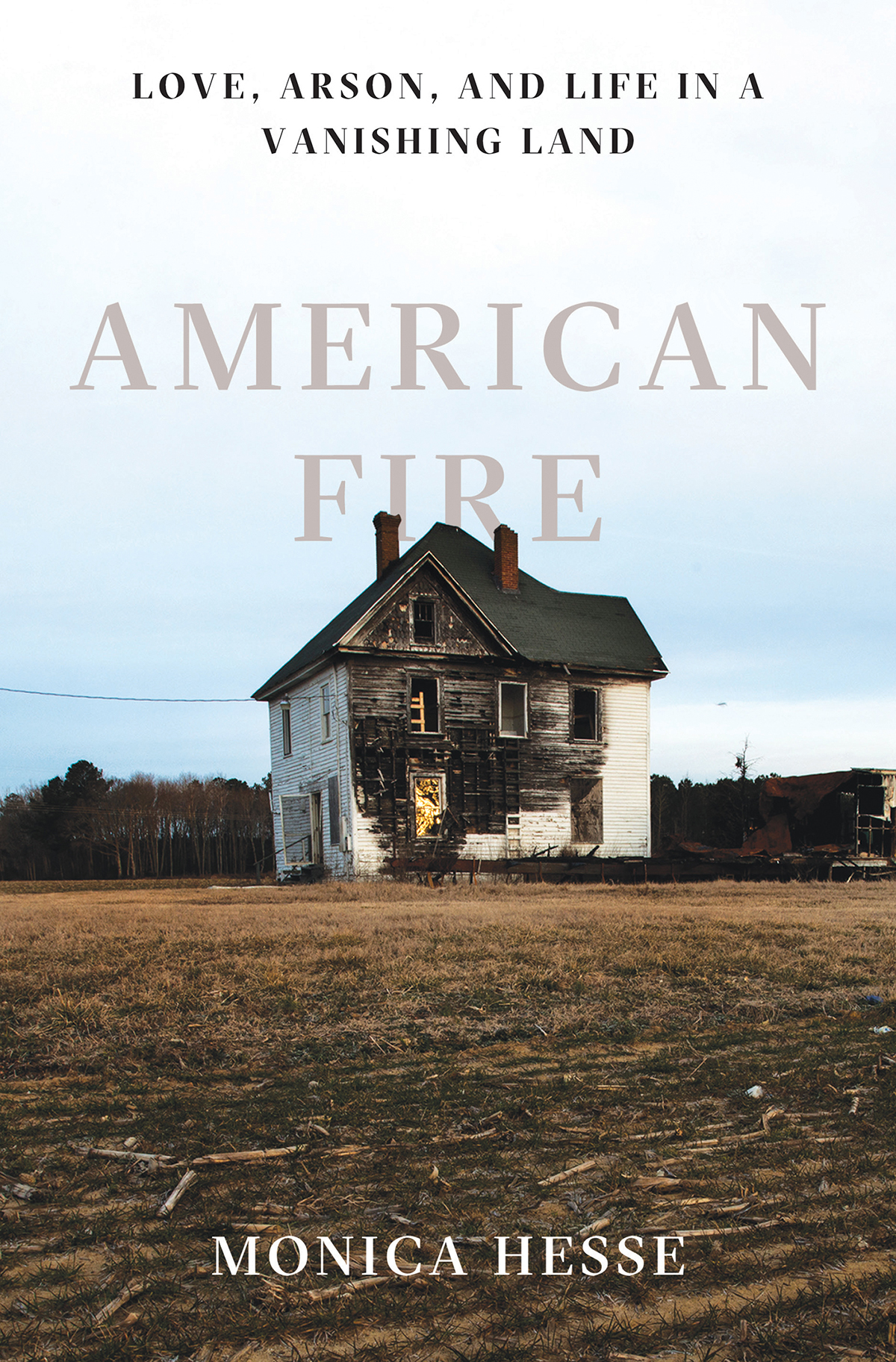 American Fire: Love, Arson, and Life in a Vanshing Land