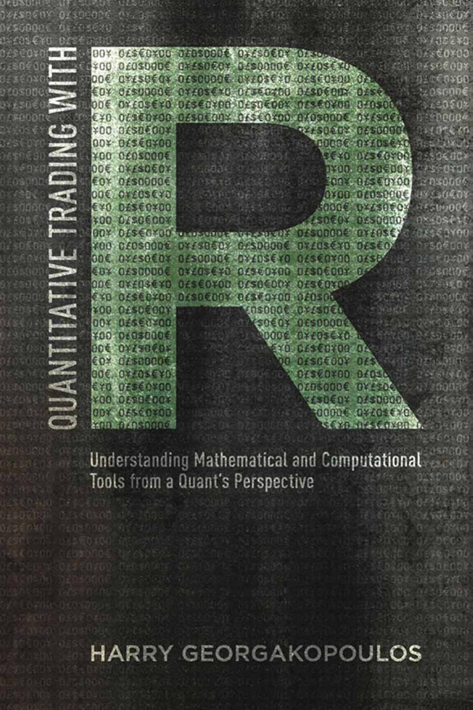 Quantitative Trading With R: Understanding Mathematical and Computational Tools From a Quant’s Perspective