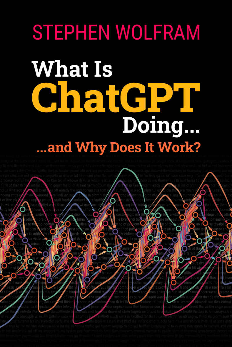 What Is ChatGPT Doing: ... And Why Does It Work?
