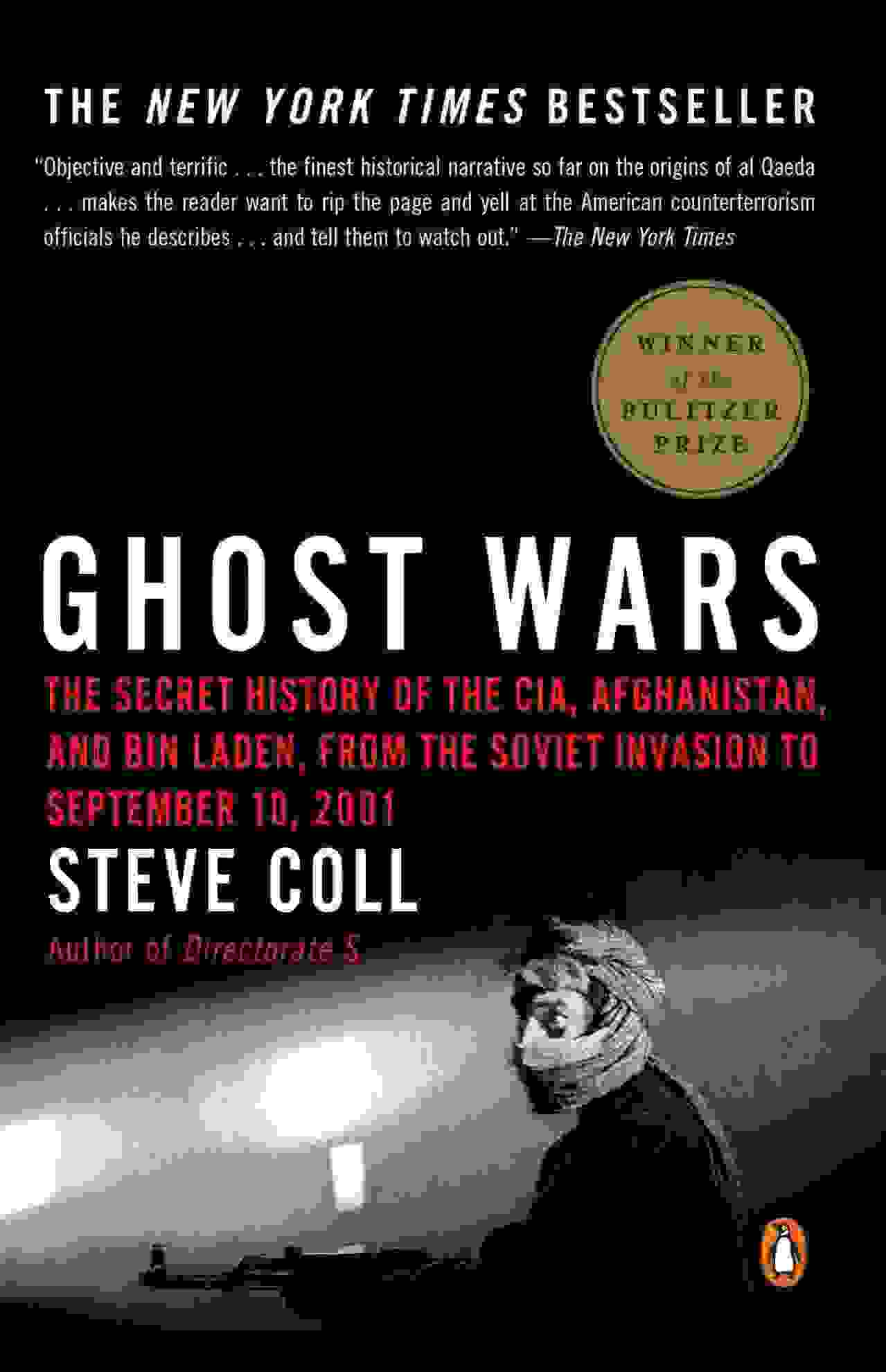 Ghost Wars: The Secret History of the CIA, Afghanistan, and Bin Laden, From the Soviet Invasion to September 10, 2001