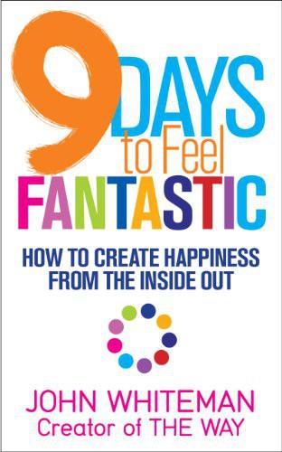 9 Days to Feel Fantastic: How to Create Happiness From the Inside Out